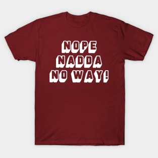 Nope... T-Shirt